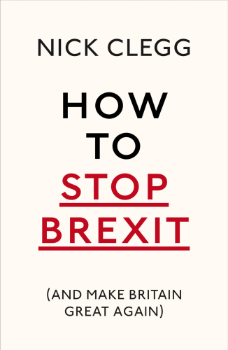 How to Stop Brexit (And Make Britain Great Again)